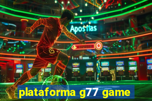 plataforma g77 game